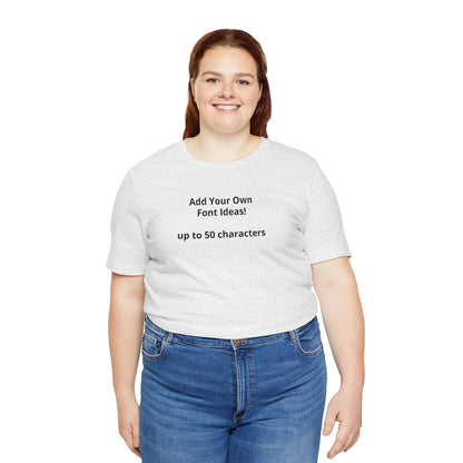 Personalized Inspirational or Funny Tee — Custom Text Short Sleeve T-Shirt - ConsciousValues