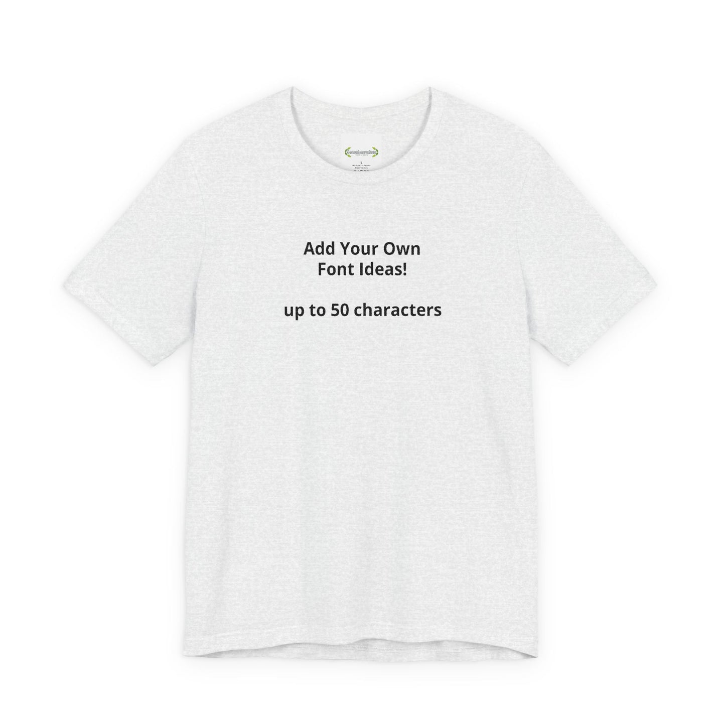 Personalized Inspirational or Funny Tee — Custom Text Short Sleeve T-Shirt - ConsciousValues
