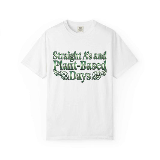 Plant-Powered Tee — "Straight A’s and Plant-Based Days" Motivational Graphic T-Shirt - ConsciousValues