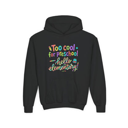 Youth Hoodie - "Too Cool for Preschool, Hello Elementary!" Back-to-School Kids Sweatshirt - ConsciousValues