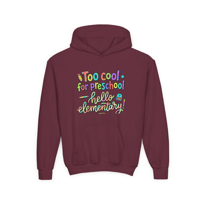 Youth Hoodie - "Too Cool for Preschool, Hello Elementary!" Back-to-School Kids Sweatshirt - ConsciousValues
