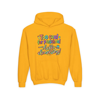 Youth Hoodie - "Too Cool for Preschool, Hello Elementary!" Back-to-School Kids Sweatshirt - ConsciousValues