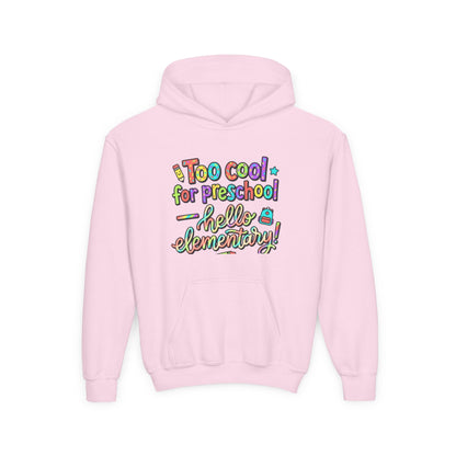 Youth Hoodie - "Too Cool for Preschool, Hello Elementary!" Back-to-School Kids Sweatshirt - ConsciousValues