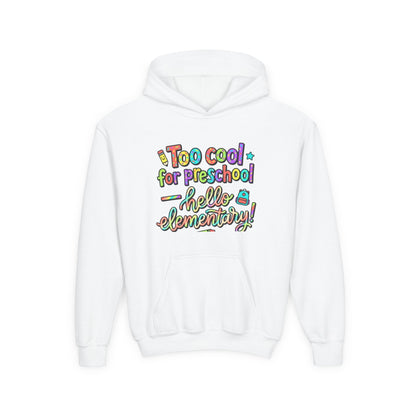 Youth Hoodie - "Too Cool for Preschool, Hello Elementary!" Back-to-School Kids Sweatshirt - ConsciousValues