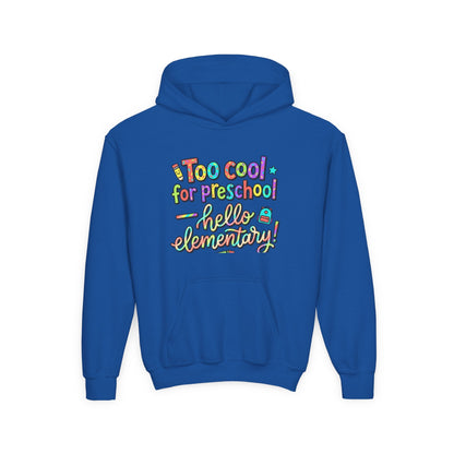 Youth Hoodie - "Too Cool for Preschool, Hello Elementary!" Back-to-School Kids Sweatshirt - ConsciousValues